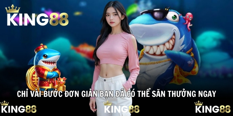Chỉ vài bước đơn giản bạn đã có thể săn thưởng ngay