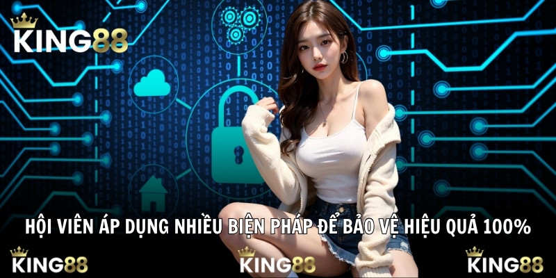 Hội viên áp dụng nhiều biện pháp để bảo vệ hiệu quả 100%