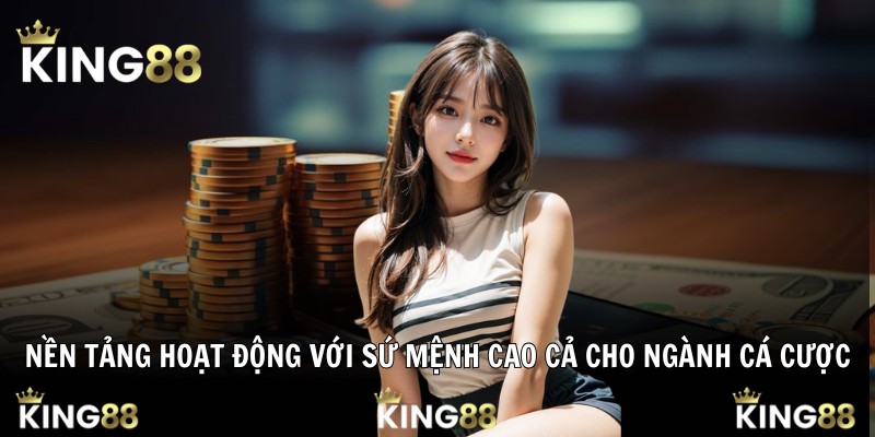 Nền tảng hoạt động với sứ mệnh cao cả cho ngành cá cược