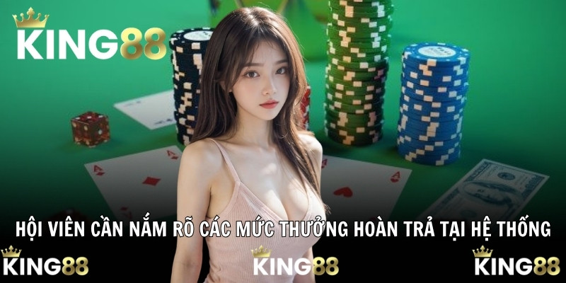 Hội viên cần nắm rõ các mức thưởng hoàn trả tại hệ thống
