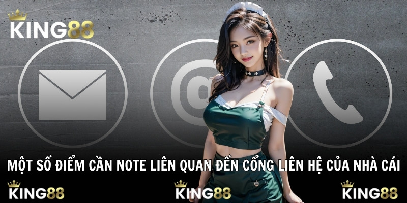 Một số điểm cần note liên quan đến cổng liên hệ của nhà cái