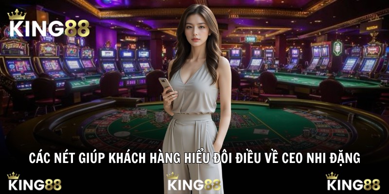 Các nét giúp khách hàng hiểu đôi điều về CEO Nhi Đặng