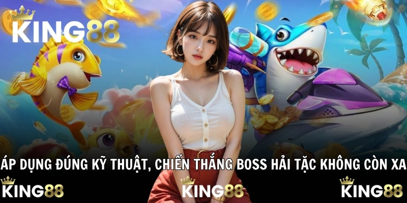 Áp dụng đúng kỹ thuật, chiến thắng Boss hải tặc không còn xa