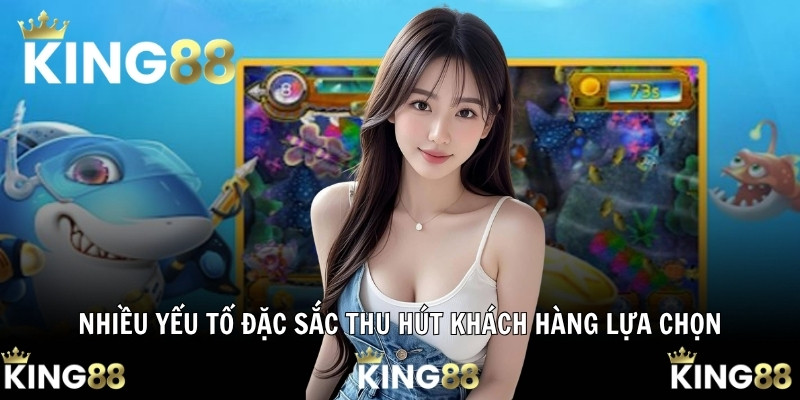 Nhiều yếu tố đặc sắc thu hút khách hàng lựa chọn