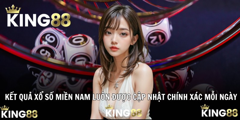 Kết quả xổ số miền Nam luôn được cập nhật chính xác mỗi ngày