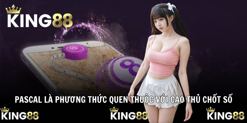 Pascal là phương thức quen thuộc với cao thủ chốt số
